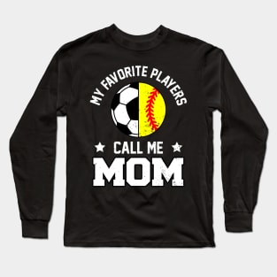 My Favorite Soccer Player Calls Me MOM Funny MOM Long Sleeve T-Shirt